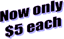 Now only 
$5 each
